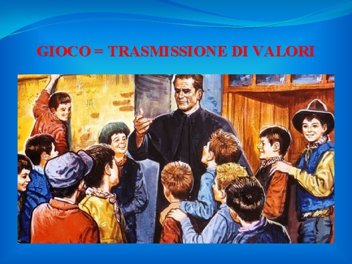 GIOCO = TRASMISSIONE DI VALORI 