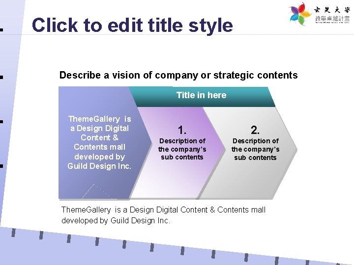 Click to edit title style Describe a vision of company or strategic contents Title