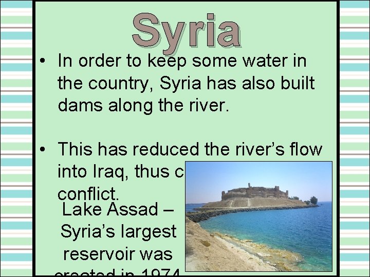 Syria • In order to keep some water in the country, Syria has also