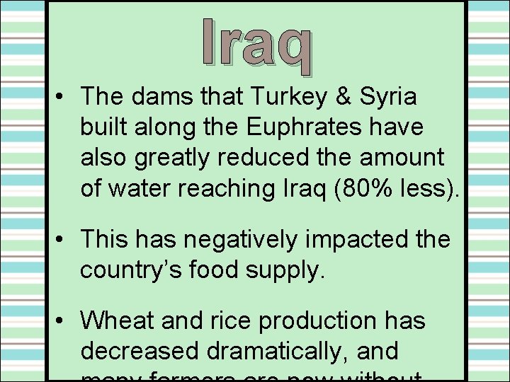 Iraq • The dams that Turkey & Syria built along the Euphrates have also