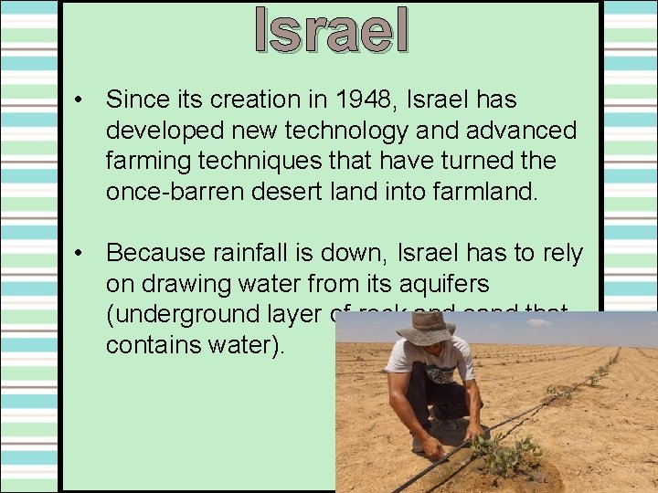 Israel • Since its creation in 1948, Israel has developed new technology and advanced