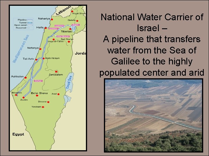National Water Carrier of Israel – A pipeline that transfers water from the Sea