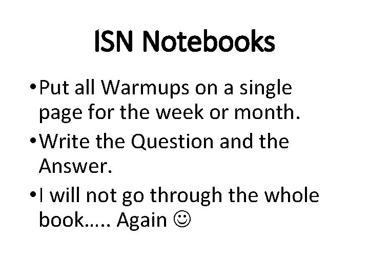 ISN Notebooks • Put all Warmups on a single page for the week or