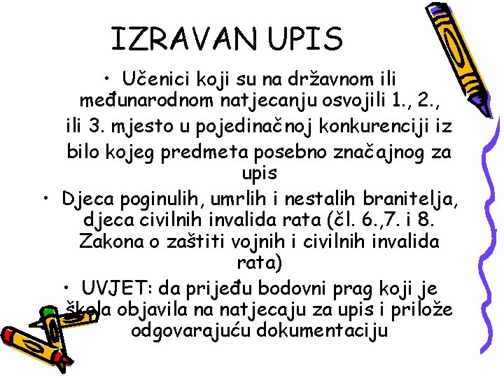 IZRAVAN UPIS • Učenici koji su na državnom ili međunarodnom natjecanju osvojili 1. ,