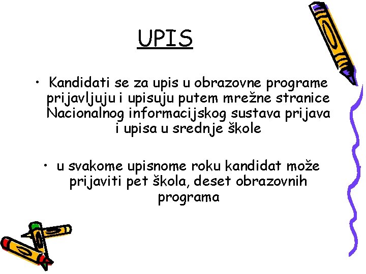 UPIS • Kandidati se za upis u obrazovne programe prijavljuju i upisuju putem mrežne