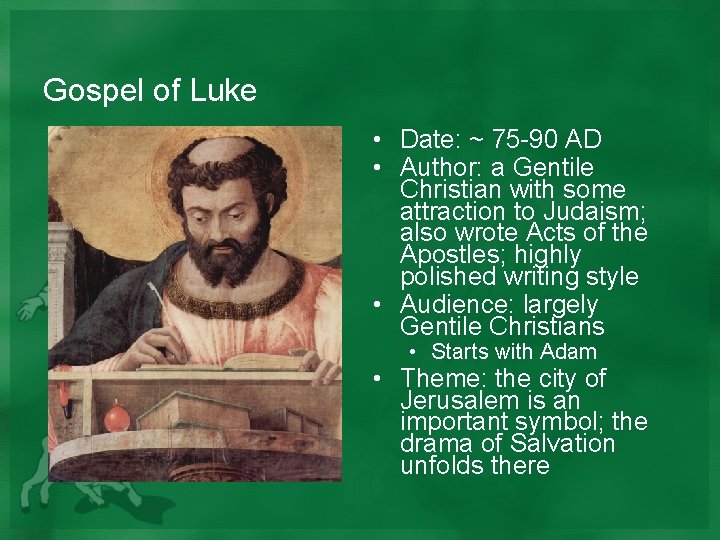 Gospel of Luke • Date: ~ 75 -90 AD • Author: a Gentile Christian