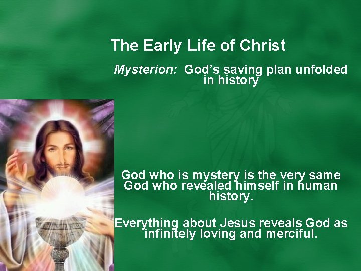 The Early Life of Christ Mysterion: God’s saving plan unfolded in history God who