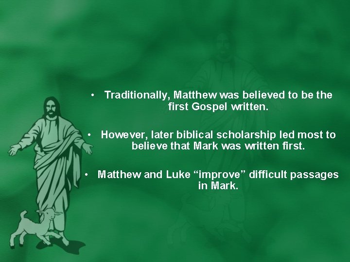  • Traditionally, Matthew was believed to be the first Gospel written. • However,