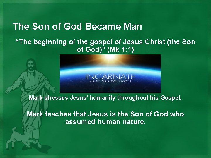 The Son of God Became Man “The beginning of the gospel of Jesus Christ