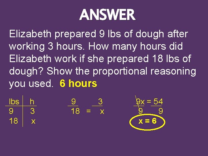 ANSWER Elizabeth prepared 9 lbs of dough after working 3 hours. How many hours