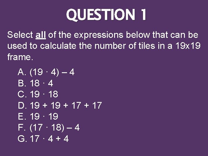 QUESTION 1 Select all of the expressions below that can be used to calculate