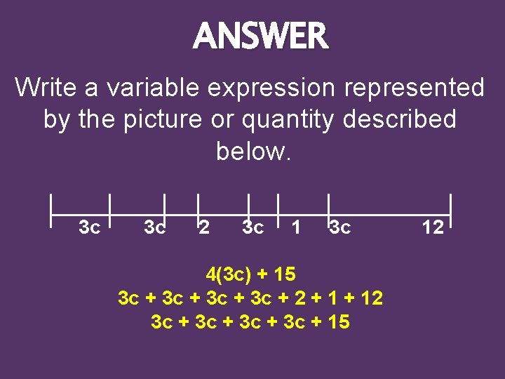 ANSWER Write a variable expression represented by the picture or quantity described below. 3