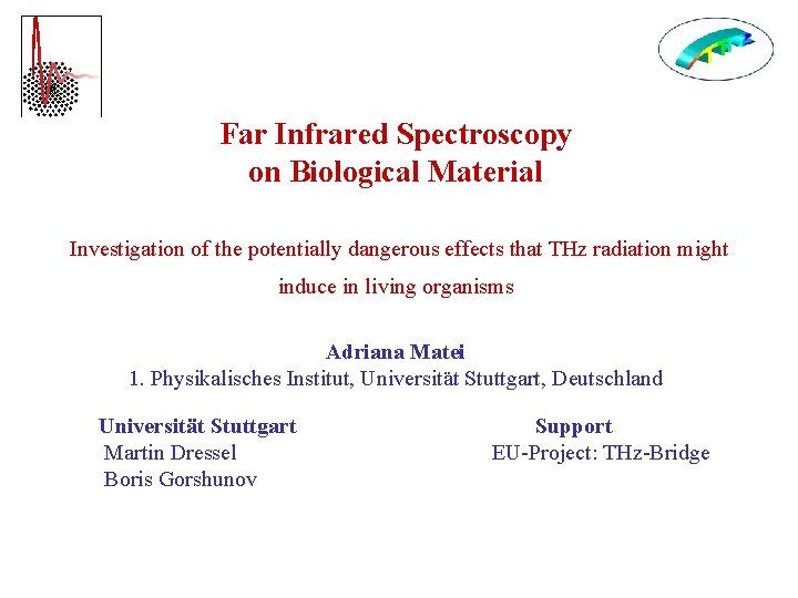 Far Infrared Spectroscopy on Biological Material Investigation of the potentially dangerous effects that THz