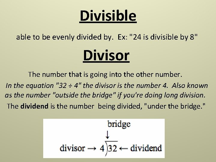 Divisible able to be evenly divided by. Ex: "24 is divisible by 8" Divisor Divisible able to be evenly divided by. Ex: "24 is divisible by 8" Divisor