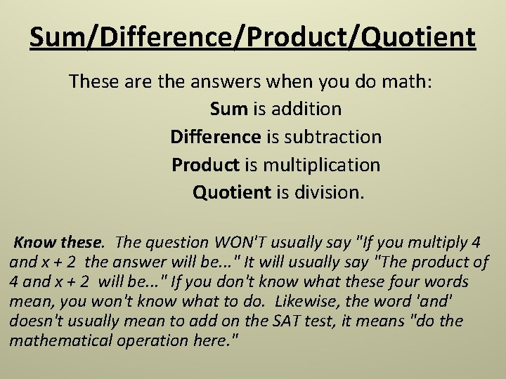 Sum/Difference/Product/Quotient These are the answers when you do math: Sum is addition Difference is Sum/Difference/Product/Quotient These are the answers when you do math: Sum is addition Difference is
