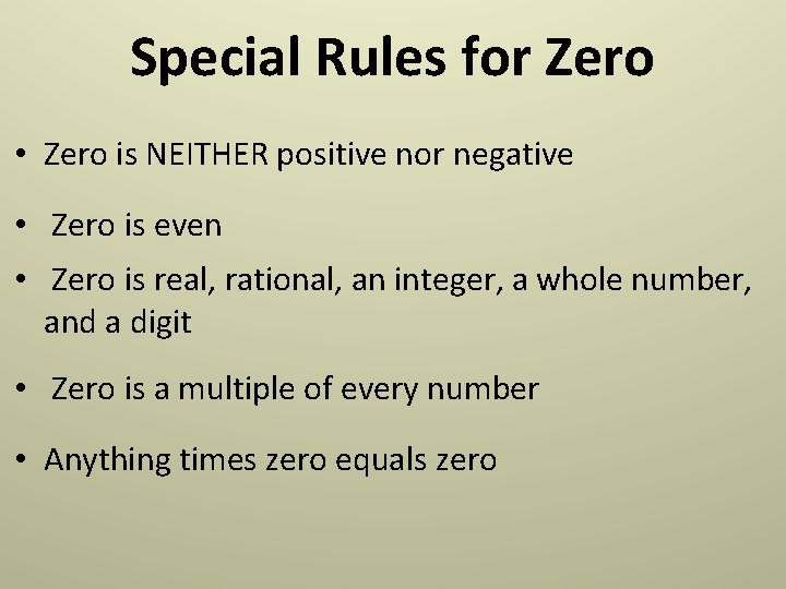 Special Rules for Zero • Zero is NEITHER positive nor negative • Zero is Special Rules for Zero • Zero is NEITHER positive nor negative • Zero is