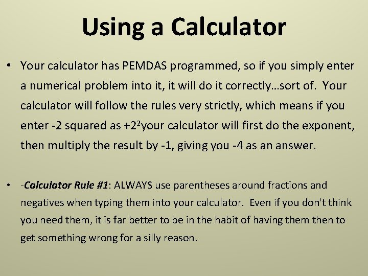 Using a Calculator • Your calculator has PEMDAS programmed, so if you simply enter Using a Calculator • Your calculator has PEMDAS programmed, so if you simply enter