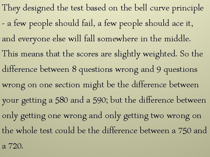 They designed the test based on the bell curve principle - a few people They designed the test based on the bell curve principle - a few people
