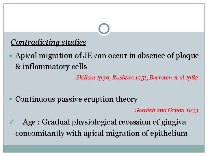 Contradicting studies § Apical migration of JE can occur in absence of plaque &