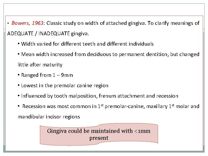  • Bowers, 1963: Classic study on width of attached gingiva. To clarify meanings