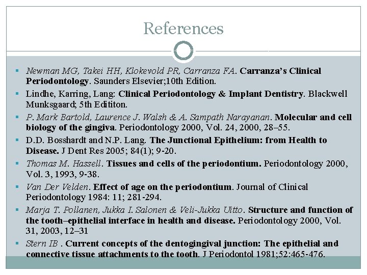 References § Newman MG, Takei HH, Klokevold PR, Carranza FA. Carranza’s Clinical § §