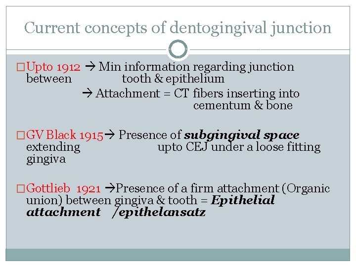 Current concepts of dentogingival junction �Upto 1912 Min information regarding junction between tooth &