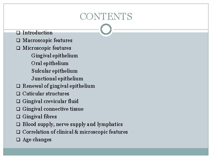 CONTENTS q Introduction q Macroscopic features q Microscopic features q q q q Gingival