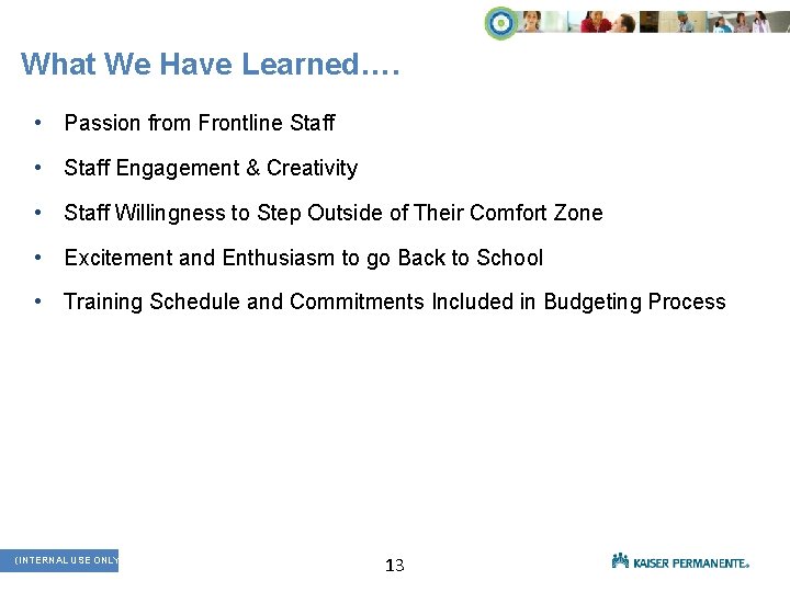 What We Have Learned…. • Passion from Frontline Staff • Staff Engagement & Creativity