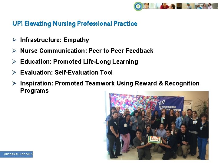 UP! Elevating Nursing Professional Practice Ø Infrastructure: Empathy Ø Nurse Communication: Peer to Peer