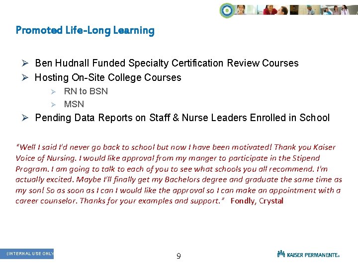 Promoted Life-Long Learning Ø Ben Hudnall Funded Specialty Certification Review Courses Ø Hosting On-Site