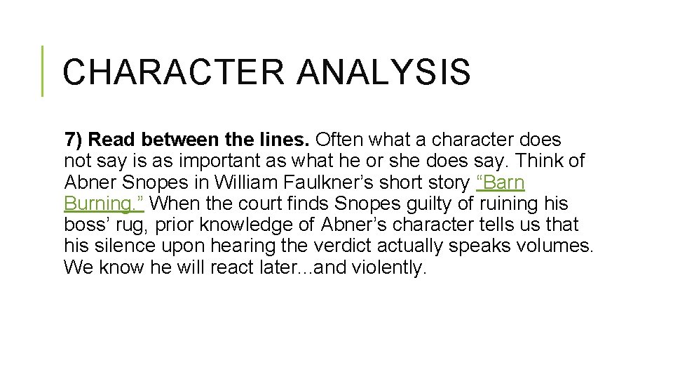 CHARACTER ANALYSIS 7) Read between the lines. Often what a character does not say