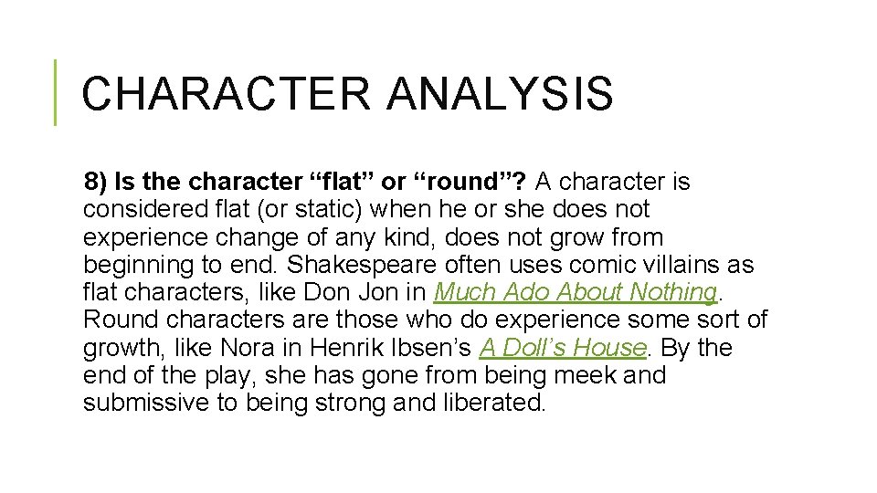 CHARACTER ANALYSIS 8) Is the character “flat” or “round”? A character is considered flat