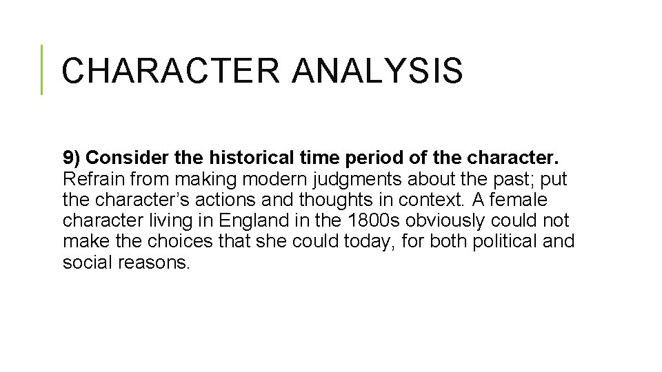 CHARACTER ANALYSIS 9) Consider the historical time period of the character. Refrain from making