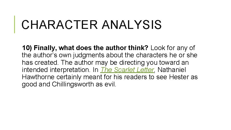 CHARACTER ANALYSIS 10) Finally, what does the author think? Look for any of the