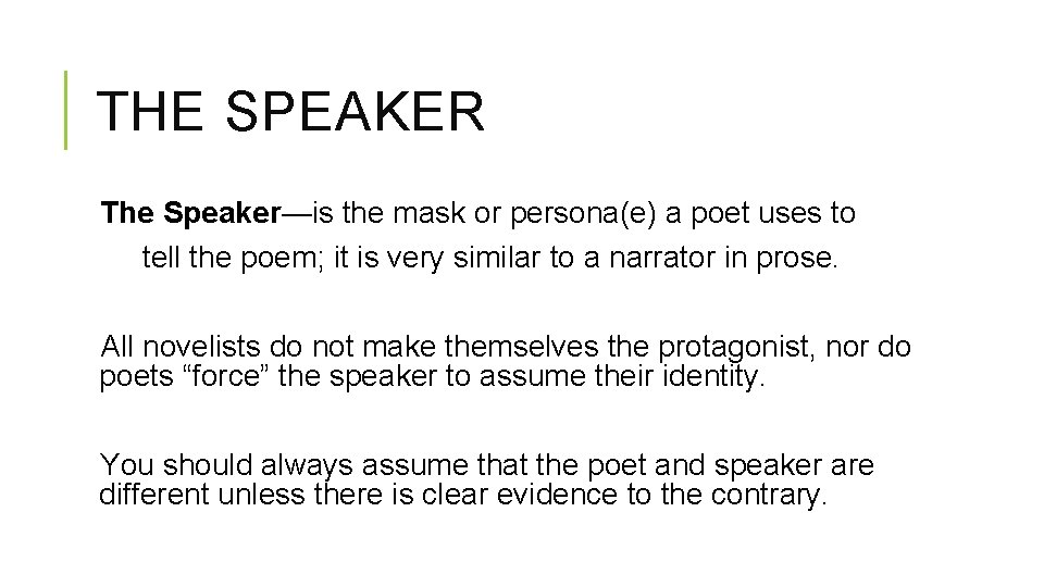 THE SPEAKER The Speaker—is the mask or persona(e) a poet uses to tell the