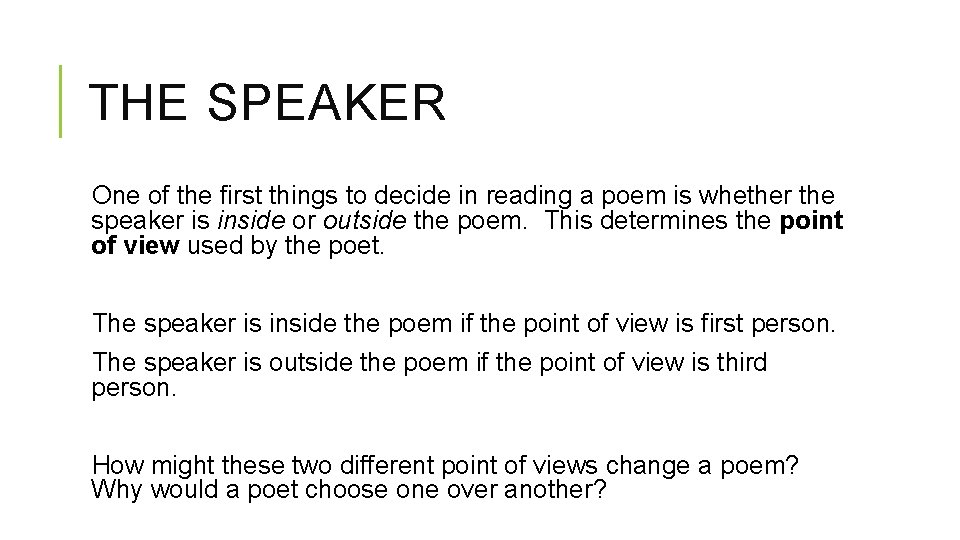 THE SPEAKER One of the first things to decide in reading a poem is