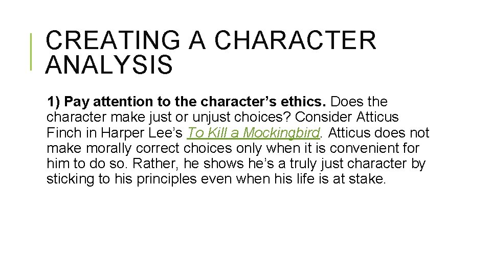 CREATING A CHARACTER ANALYSIS 1) Pay attention to the character’s ethics. Does the character