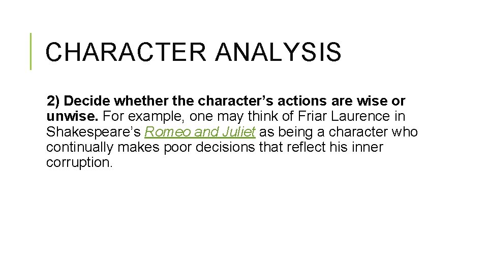 CHARACTER ANALYSIS 2) Decide whether the character’s actions are wise or unwise. For example,