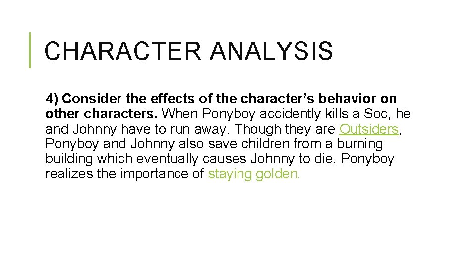 CHARACTER ANALYSIS 4) Consider the effects of the character’s behavior on other characters. When