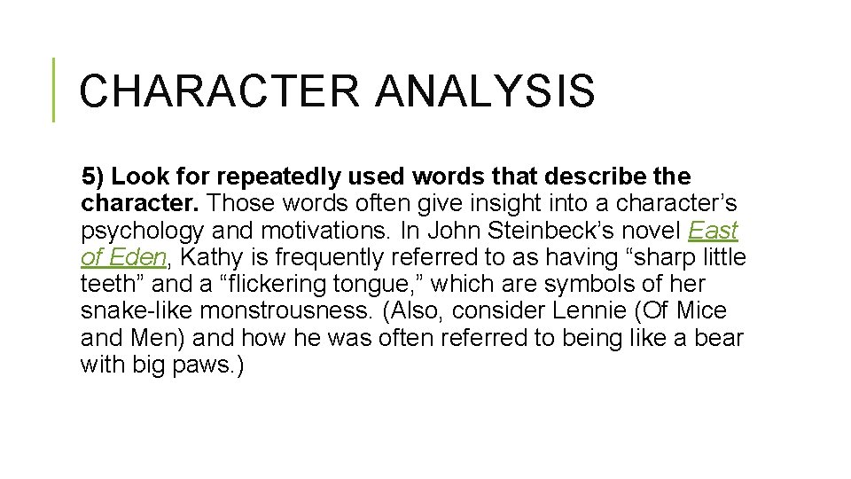 CHARACTER ANALYSIS 5) Look for repeatedly used words that describe the character. Those words