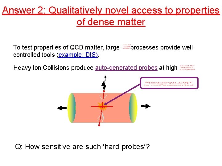 Answer 2: Qualitatively novel access to properties of dense matter To test properties of