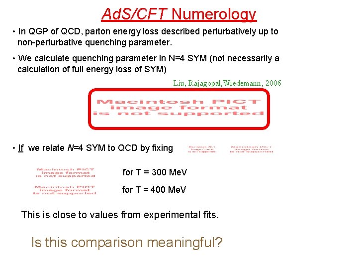 Ad. S/CFT Numerology • In QGP of QCD, parton energy loss described perturbatively up