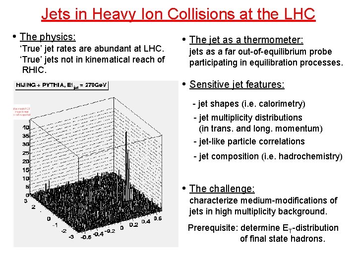 Jets in Heavy Ion Collisions at the LHC • The physics: ‘True’ jet rates