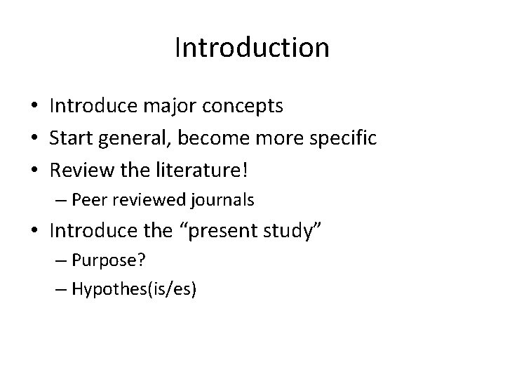 Introduction • Introduce major concepts • Start general, become more specific • Review the