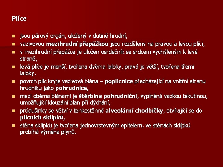 Plíce n n n n jsou párový orgán, uložený v dutině hrudní, vazivovou mezihrudní