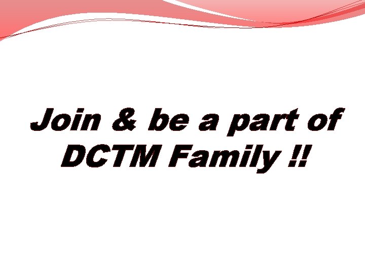 Join & be a part of DCTM Family !! 