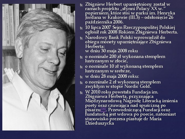  Zbigniew Herbert upamiętniony został w ramach projektu „słynni Polacy XX w. ” popiersiem,