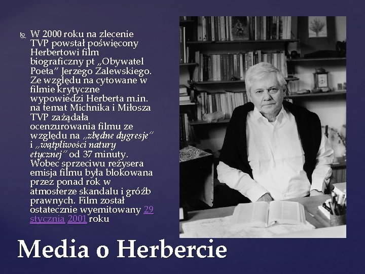  W 2000 roku na zlecenie TVP powstał poświęcony Herbertowi film biograficzny pt „Obywatel