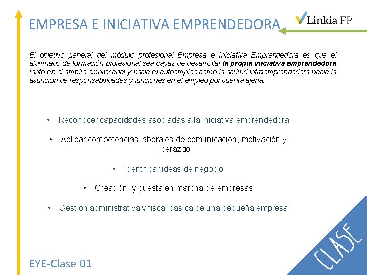 EMPRESA E INICIATIVA EMPRENDEDORA El objetivo general del módulo profesional Empresa e Iniciativa Emprendedora