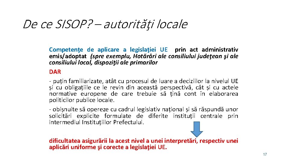 De ce SISOP? – autorităţi locale Competenţe de aplicare a legislaţiei UE prin act